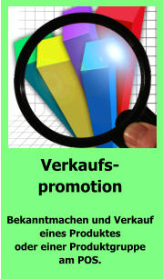 Verkaufs- promotion  Bekanntmachen und Verkauf eines Produktes  oder einer Produktgruppe  am POS.
